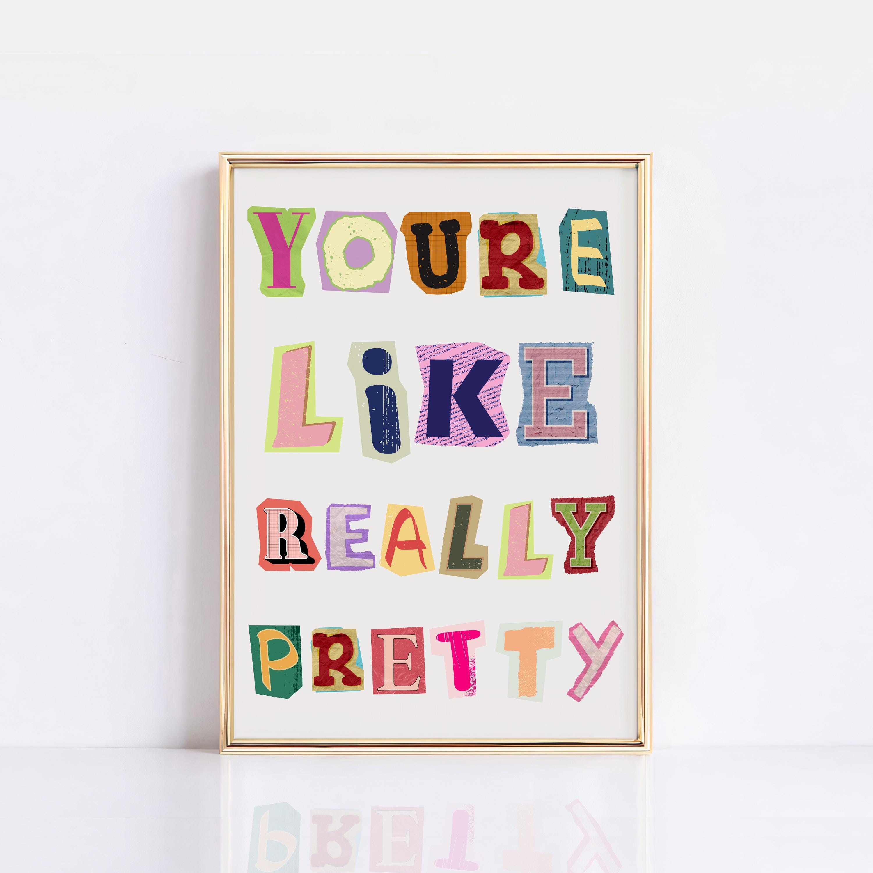 Youre Like Really Pretty Poster, Girls Dorm Room Decor, Symbols Made ...