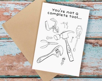 You're not a complete tool - Punny Fathers day card - Greetings card