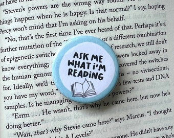 Ask Me What I'm Reading Pin Badge - Book Lover Gift (38mm)