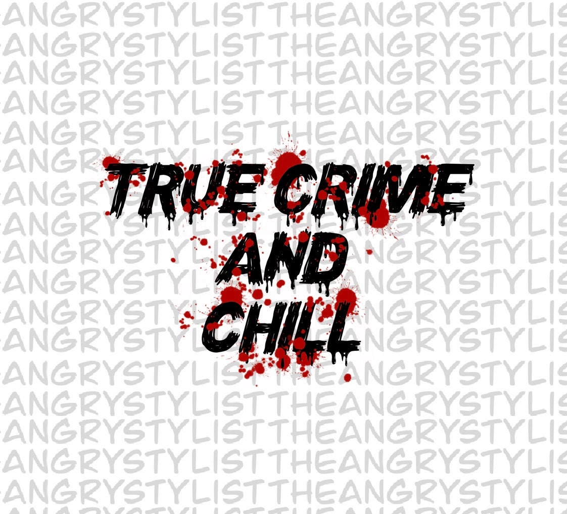 True Crime And Chill Sublimation Digital Download PNG File | Etsy