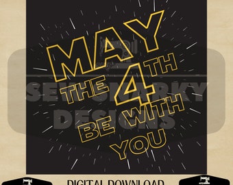 May include: A black and gold digital download graphic with the text "May the 4th Be With You" in a Star Wars-inspired font. The text is surrounded by white stars on a black background.