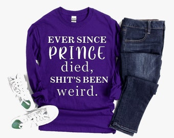 ever since prince died shirt