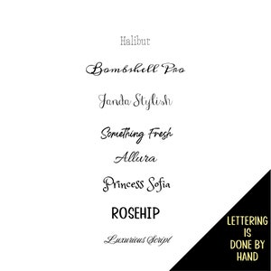 May include: A list of different font names in a handwritten style. The text reads: Halibut, Bombshell Pro, Janda Stylish, Something Fresh, Allura, Princess Sofia, ROSEHIP, Luxurious Script. The text "LETTERING IS DONE BY HAND" is in a black box in the bottom right corner of the image.