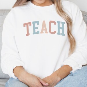 Teacher Sweatshirt, Teach Sweatshirt, Teacher Crewneck, Cute Sweater for Teachers, Teacher Gifts, Elementary School Teacher Sweatshirt