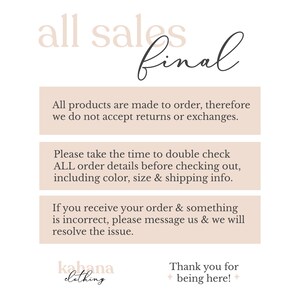 May include: A text-based graphic with the words "all sales final" in large font. The graphic includes three boxes with information about returns, order details, and receiving orders. The graphic also includes the text "kabana clothing" and "Thank you for being here!"