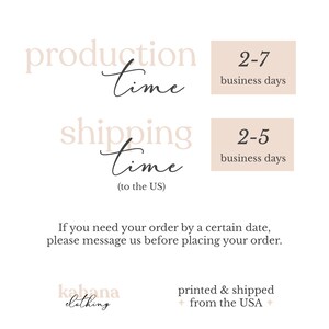 May include: A graphic with text that reads "production time" and "shipping time (to the US)".  There are two boxes with the text "2-7 business days" and "2-5 business days".  The text "kabana clothing" and "printed & shipped from the USA" is also included.