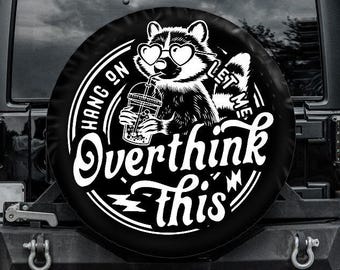 Spare Tire Cover, Funny Raccoon Tire Cover Hang on Let Me Overthink This, Backup Camera hole Tire Cover for Jeep for Bronco
