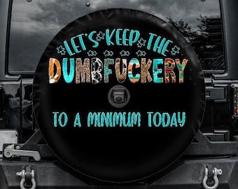 Funny Spare Tire Cover, Let's keep the dumbfuckery to a minimum Tire Cover, Spare Tire Cover with backup camera hole, Car accessories women