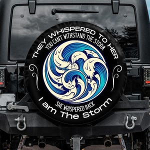 I am the Storm, Spare Tire Covers for Women, Ocean Wave Tire Cover compatible with Jeep, Bronco, RVs and Campers, Backup camera hole