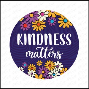 Kindness Matters Floral Digital Design Download, Positive Quote, Inspirational Wall Art, Colorful Kindness, Motivational Decor