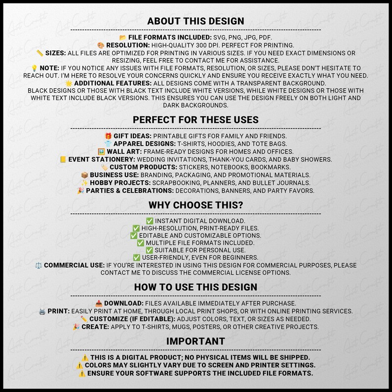 May include: An information sheet for a digital design product, featuring a green tick icon, a white background, and black text. The text includes the headings "About This Design", "File Formats Included", "Resolution", "Sizes", "Note", "Additional Features", "Perfect For These Uses", "Gift Ideas", "Apparel Designs", "Wall Art", "Event Stationery", "Custom Products", "Business Use", "Hobby Projects", "Parties & Celebrations", "Why Choose This?", "Instant Digital Download", "High-Resolution, Print-Ready Files", "Editable and Customizable Options", "Multiple File Formats Included", "Suitable for Personal Use", "User-Friendly, Even for Beginners", "Commercial Use", "How to Use This Design", "Download", "Print", "Customize (if Editable)", "Create", "Important", "This is a Digital Product; No Physical Items Will Be Shipped", "Colours May Slightly Vary Due to Screen and Printer Settings", "Ensure Your Software Supports the Included File Formats".