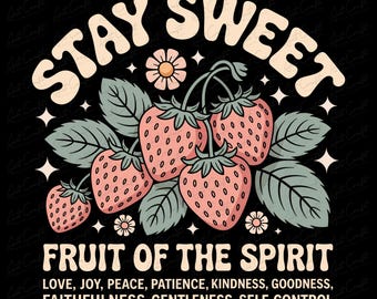 May include: A black graphic design featuring the text "STAY SWEET" above a cluster of strawberries and leaves. Below, the text "FRUIT OF THE SPIRIT" is displayed, followed by a list of virtues. The design includes a retro aesthetic.