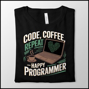 May include: Black t-shirt featuring a graphic design of a laptop, a cup of coffee, and the text "Code, Coffee, Repeat - Happy Programmer".