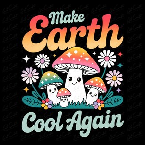 以下が含まれることがあります： 「Make Earth Cool Again」の文字と、漫画のキノコと花が描かれたカラフルなグラフィック。笑顔のキノコは赤、オレンジ、緑、ピンクの色合いで、黒い背景に配置されています。