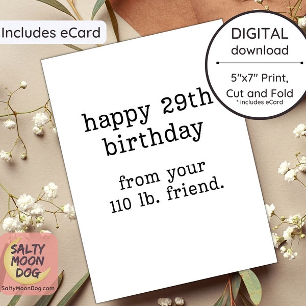 Happy 29th Birthday from Your 110 lb Friend Sarcastic Birthday Card , Snarky Humor Birthday Card, Funny Birthday for Her | Printable 23423