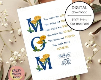 May include: A white card with the word "MOM" in navy blue, decorated with yellow flowers and green leaves. Text includes "You make me..." followed by various emotions. The card is a digital download, 5"x7" print, cut and fold.
