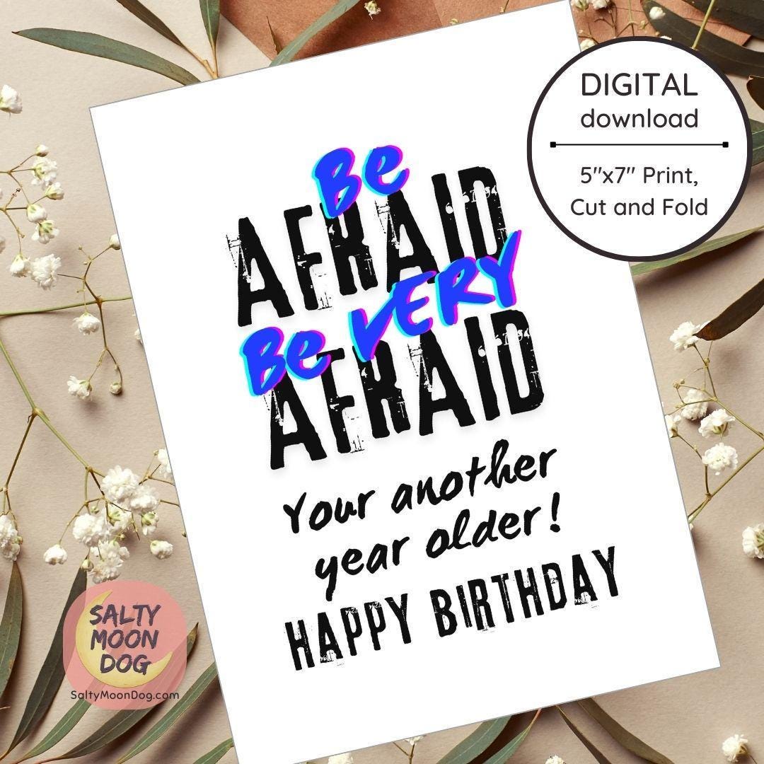 Funny Printable Birthday Card: 'be Afraid' Design (digital Download) - Etsy