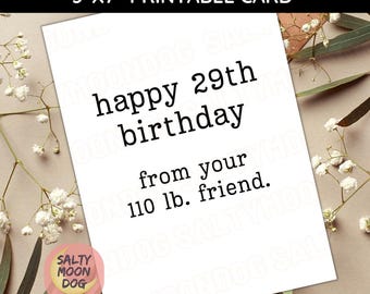 Happy 29th Birthday from Your 110 lb Friend Sarcastic Birthday Card , Snarky Humor Birthday Card, Funny Birthday for Her | Printable 23423