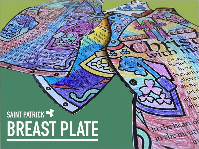May include: A colorful printable craft for Saint Patrick's Day. The craft is a breastplate with a Celtic cross and shamrocks. The text on the breastplate reads "Christ with me, before me, behind me, in me, beneath me, above me, on my right, on my left, when I sleep, when I wake, when I sit, when I stand, when I walk, when I run, when I am silent, when I speak, when I think of me, everyone who thinks of me, everyone who speaks of me, everyone who hears me, in the heart of everyone who thinks of me, in the mouth of everyone who speaks of me, in the heart of everyone who hears me."