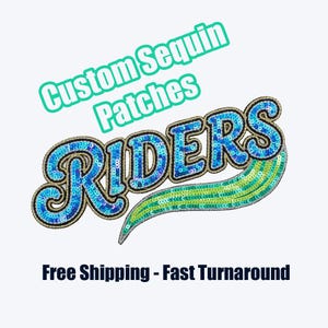 May include: Custom sequin patches with the word "RIDERS" in a blue and teal sequin design, outlined in gold. A green and yellow sequin accent is below the word. The text "Custom Sequin Patches" is in a teal font above the word.