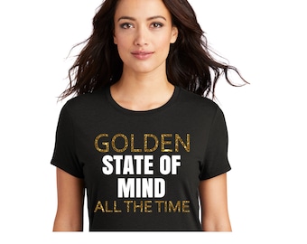 Golden State of Mind all the time tee with your choice of glitter or matte vinyl