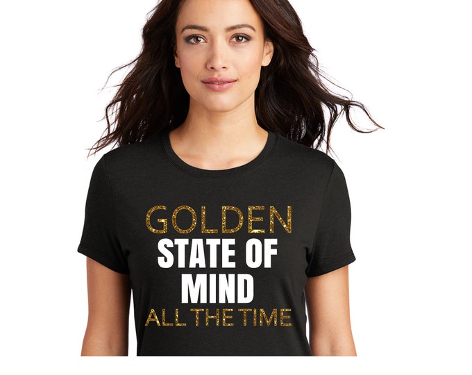 Golden State of Mind all the time tee with your choice of glitter or matte vinyl