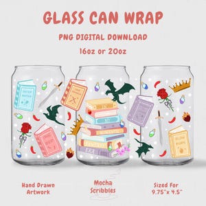 May include: Glass can wrap design with book and fantasy-themed illustrations. The design includes books, dragons, swords, roses, and crowns. The text on the design says "GLASS CAN WRAP", "PNG DIGITAL DOWNLOAD", "16oz or 20oz", "Hand Drawn Artwork", "Mocha Scribbles", and "Sized For 9.75"x 4.5".