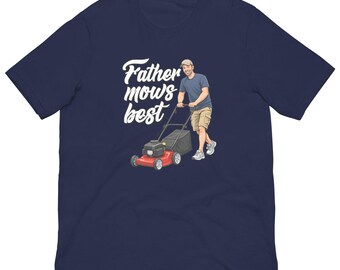 Father Mows T-Shirt - Lawn Care Dad Humor Tee
