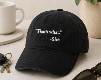 Thats What She Said Hat, Funny Embroidered Dad Cap, Sarcastic Quote Accessory, Office Humor Gift, Adjustable Baseball Headwear