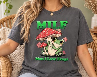 Man I Love Frogs Shirt, Funny MILF T Shirt, Cottagecore Mushroom Graphic Tee, Retro Frog Lover Gift, Cute Nature Shirt for Men Women