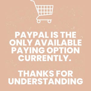 May include: A peach-colored graphic with a white shopping cart icon at the top. The text reads: "PAYPAL IS THE ONLY AVAILABLE PAYING OPTION CURRENTLY. THANKS FOR UNDERSTANDING."