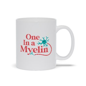 Funny Neurologist Mug: One in a Myelin Brain Art Gift for Medical Professionals, Doctors & Graduates, neurologist gift, biology mug