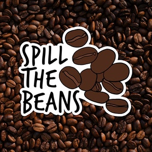 Spill the Beans Coffee Bean Vinyl Sticker