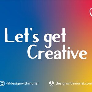 May include: A colourful gradient background with the text "Let's get Creative" in white. The image also includes a white logo with a stylized infinity symbol and the text "@designwithmural" and "designwithmural.com" in white.