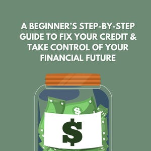 May include: An illustration with the text "CREDIT REPAIR GUIDE". A glass jar filled with money and coins is in the centre. The text "A BEGINNER'S STEP-BY-STEP GUIDE TO FIX YOUR CREDIT & TAKE CONTROL OF YOUR FINANCIAL FUTURE" is above the jar. The text "QUE NO APRENDES EN LA ESCUELA" is below the jar.