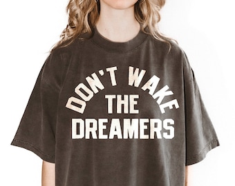 Don't Wake The Dreamers Woman Power Tee | Comfort Colors Shirt | Trendy Hippie Graphic Tee | Boho Graphic Tee