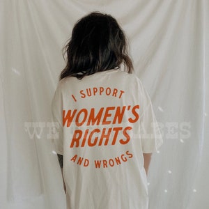 I Support Womens Rights And Wrongs Tee, Feminist girl power rebel tee, vintage inspired graphic tee image 2