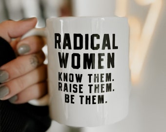 Radical Women Mug, Feminist coffee mug, Girl power mug, gift for her