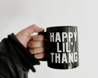 Happy Lil Thang Mug, Trendy coffee lover mug, gift for her