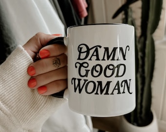 Damn Good Woman Mug, Gift for her mug, best friend gift, snarky gift, feminist mug
