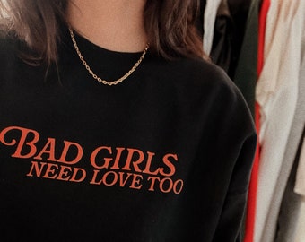 Bad Girls Need Love Too Crewneck, Anti vday trendy Valentine’s Day sweatshirt