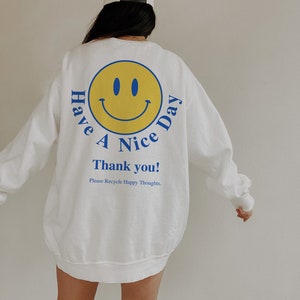 Have A Nice Day Sweatshirt, Positivity good vibes Crewneck, vintage inspired aesthetic sweatshirt