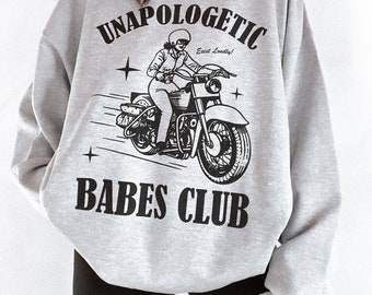 Unapologetic Babes Club Sweatshirt, Trendy feminist aesthetic motorcycle sweatshirt, vintage inspired girl power crewneck