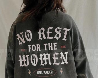 No Rest For The Women Crewneck, Feminist girl power sweatshirt, comfort colors vintage wash sweatshirt