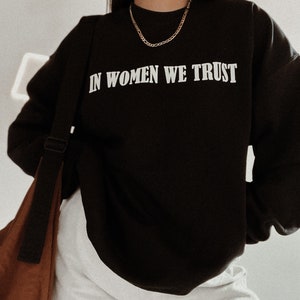 In Women We Trust Crewneck, Feminist girl power sweatshirt, woman power aesthetic sweatshirt image 2