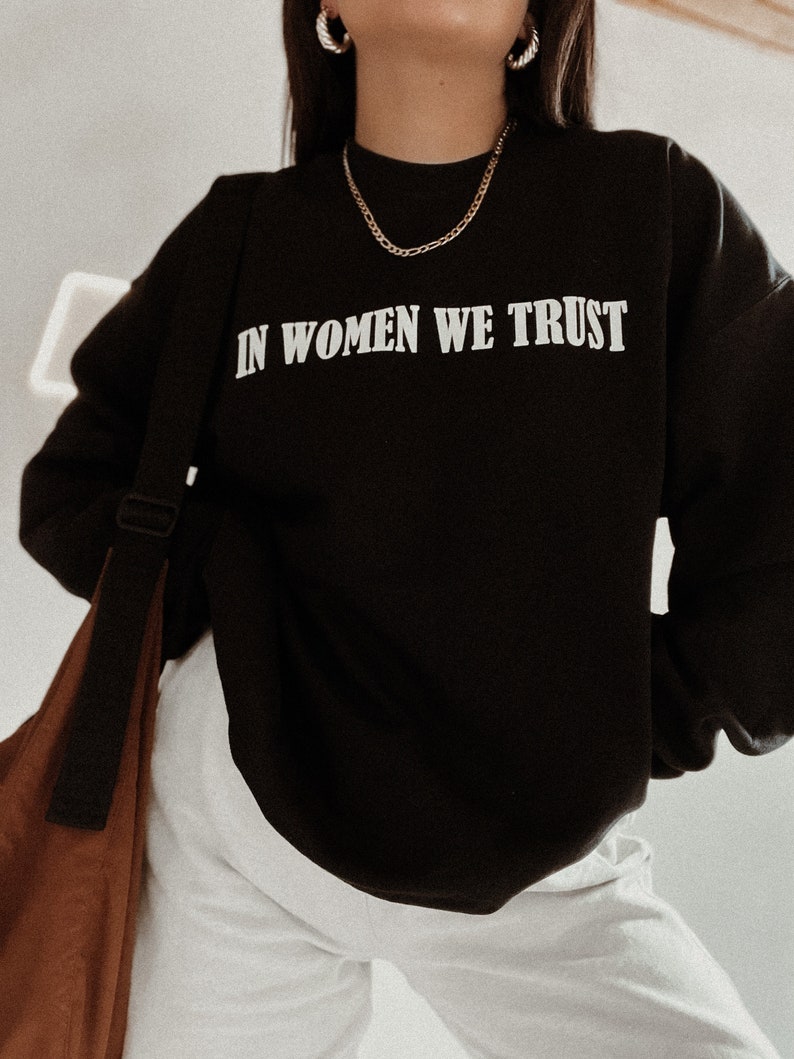 In Women We Trust Crewneck, Feminist girl power sweatshirt, woman power aesthetic sweatshirt image 2