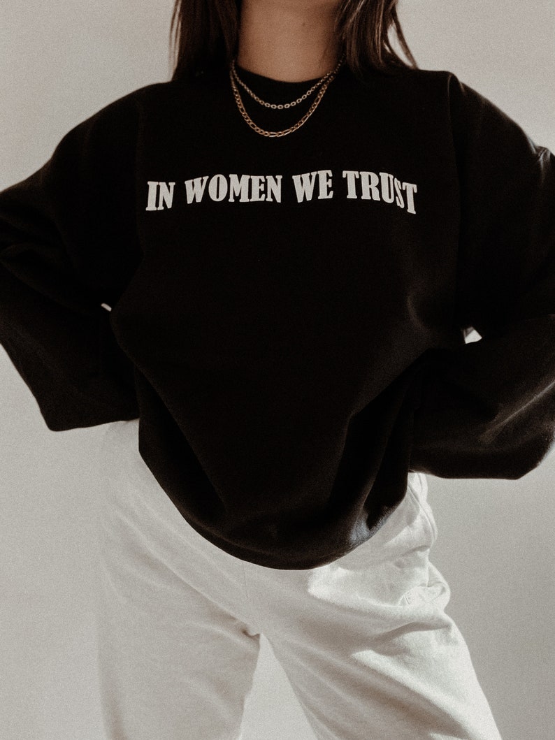 In Women We Trust Crewneck, Feminist girl power sweatshirt, woman power aesthetic sweatshirt image 3