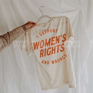 I Support Womens Rights And Wrongs Tee, Feminist girl power rebel tee, vintage inspired graphic tee image 4