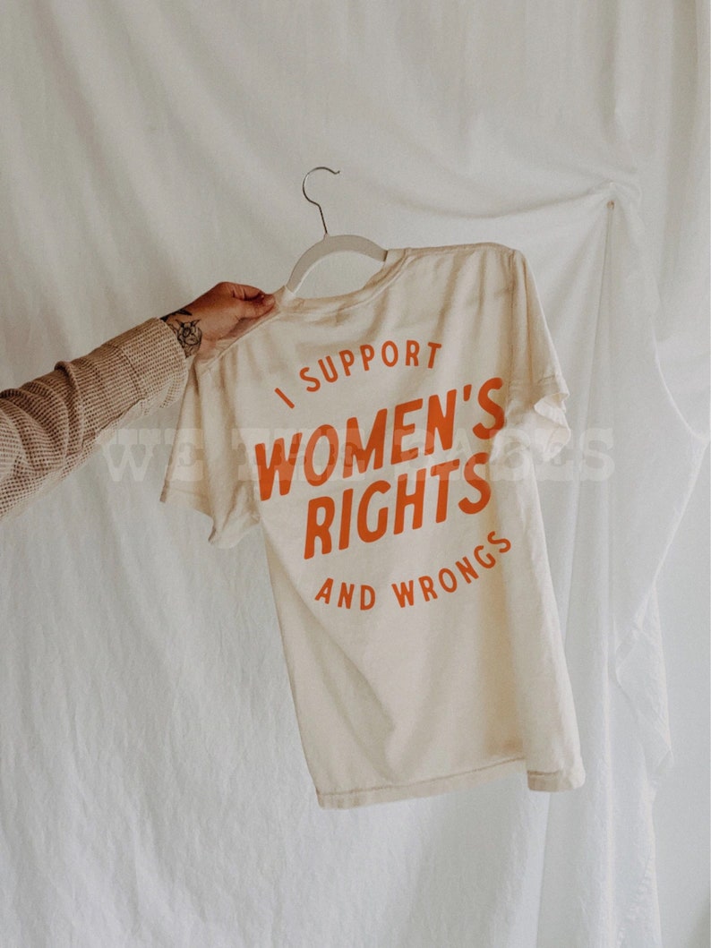 I Support Womens Rights And Wrongs Tee, Feminist girl power rebel tee, vintage inspired graphic tee image 4