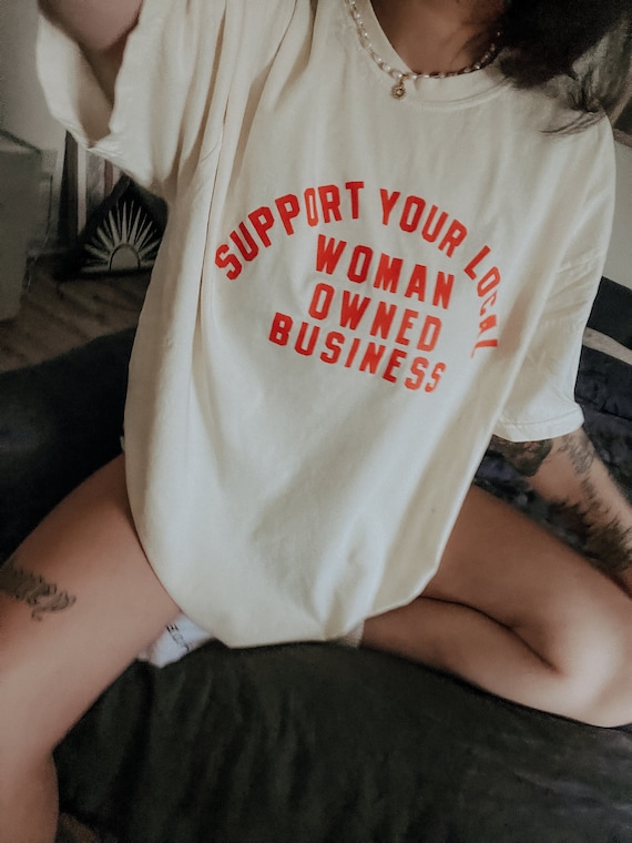 Support Your Local Woman Owned Business  graphic tee, small business graphic tshirt, trendy aesthetic shop local tee